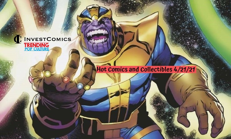 Hot Comics and Collectibles 4/21/21