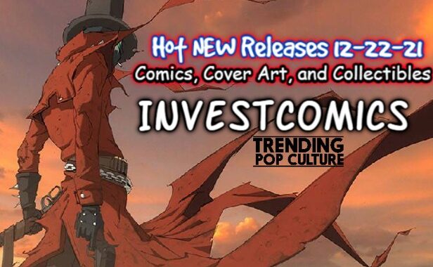 Hot Comics, Best Cover Art, and Trending Collectibles 12-22-21