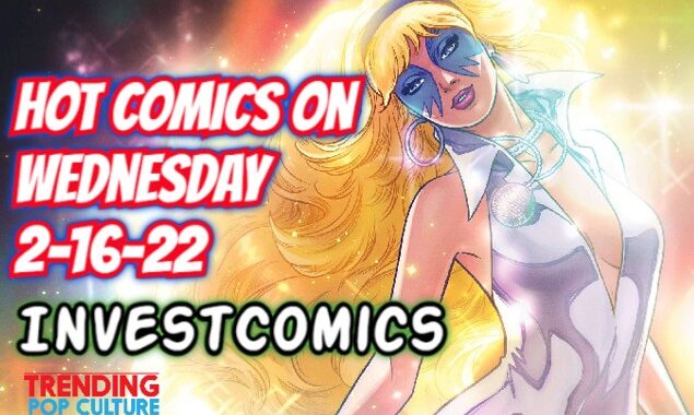 Hot Comics On Wednesday 2-16-22