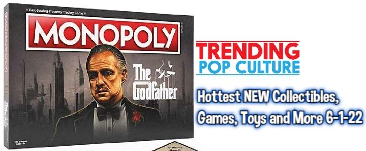 Hottest NEW Collectibles, Toys, Games, and More 6-1-22