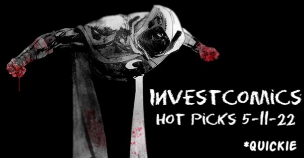 InvestComics Hot Picks 5-11-22