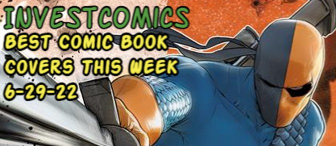 Best Comic Book Covers This Week 6-29-22