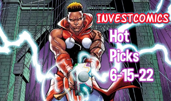 InvestComics Hot Picks 6-15-22