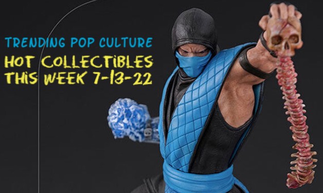 Hottest NEW Collectibles 7-13-22