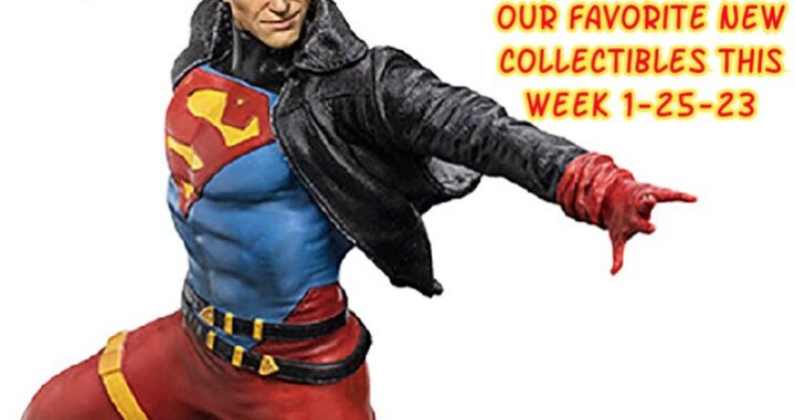 Our Favorite NEW Collectibles This Week 1-25-23