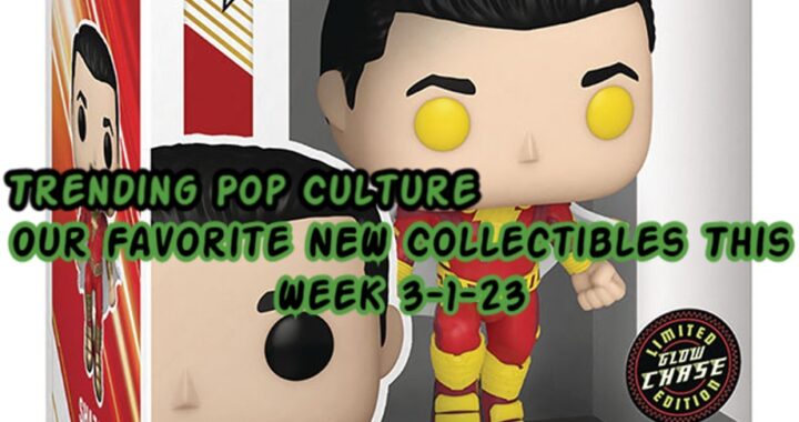 Our Favorite NEW Collectibles This Week 3-1-23