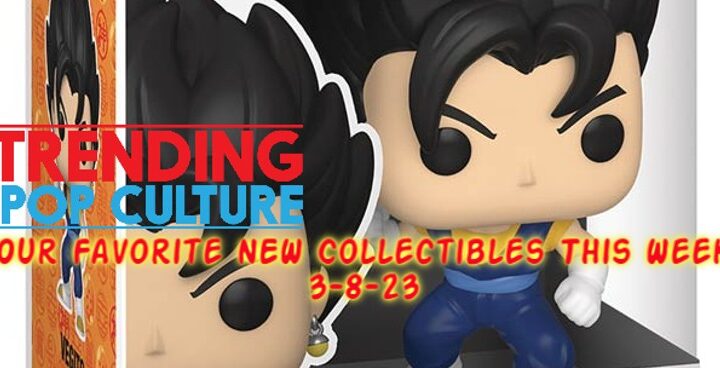 Our Favorite NEW Collectibles This Week 3-8-23