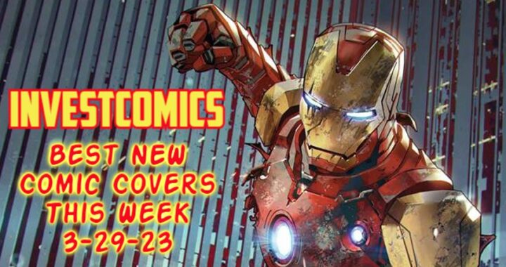 Best NEW Comic Covers This Week 3-29-23