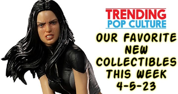 Our Favorite NEW Collectibles This Week 4-5-23
