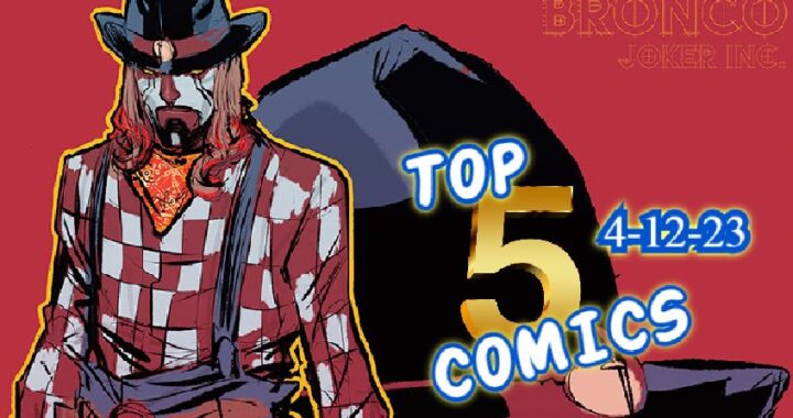 Top 5 Comics This Week 4-12-23