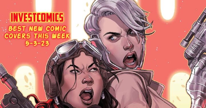Best NEW Comic Covers This Week 5-3-23
