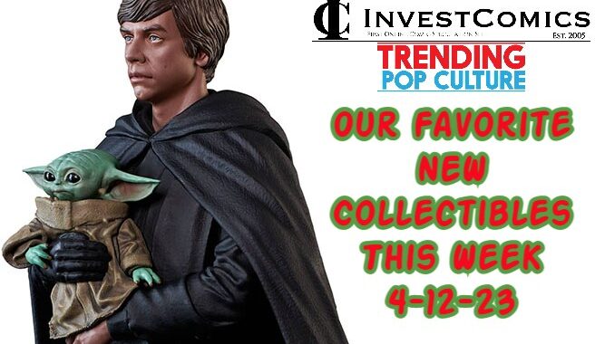 Our Favorite NEW Collectibles This Week 4-12-23
