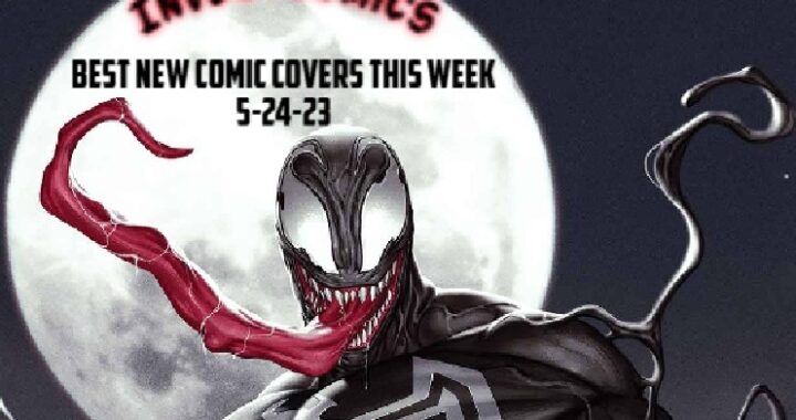 Best NEW Comic Covers This Week 5-24-23